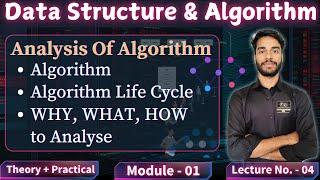 L-4, Module - 1 || Algorithm, Life Cycle, Analysis Of Algo WHY, WHAT, HOW ||#datastructure #computer