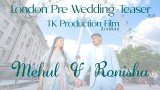 England Pre-wedding Teaser 2024 l Mehul x Ronisha l