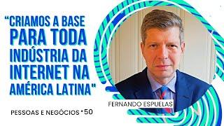 Fernando Espuelas: “Criamos a base para toda indústria da Internet na América Latina”