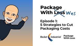 Package With Wes | Episode 1: 5 Strategies to Cut Packaging Costs