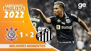 CORINTHIANS 1 X 2 SANTOS | MELHORES MOMENTOS | 3ª RODADA PAULISTA 2022 | ge.globo