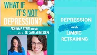 Depression and Limbic Retraining With Carolyn Messere  and Dr. Achina Stein