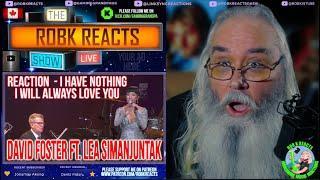 David Foster ft. Lea Simanjuntak Reaction  - I Have Nothing I Will Always Love You - Requested