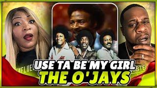 This Is Great Music!!!  The O'Jays - Use Ta Be My Girl (Reaction)