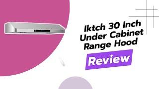 IKTCH 30 Inch Under Cabinet Range Hood Review