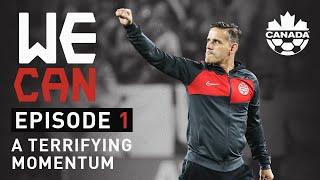 A Terrifying Momentum | Canada Soccer's #WeCAN World Cup Documentary | EP1