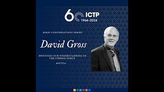 Dirac Conversation: David Gross