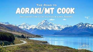 The Road to Aoraki/Mt Cook (New Zealand's highest mountain) | Including the Clay Cliffs & Tekapo