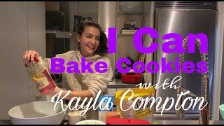 I CAN make cookies with Kayla Compton