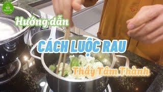 Nghệ Thuật Sống | Hướng dẫn Cách Luộc Rau