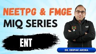  NEETPG & FMGE MIQ Series | ENT 🩺 With Dr. Deepak Arora