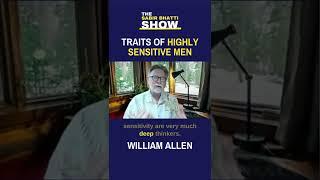 TRAITS of HIGHLY SENSITIVE MEN - William Allen — The Sabir Bhatti Show #shorts