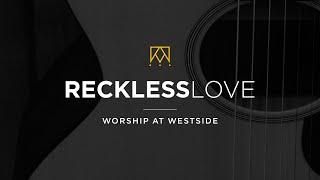 Reckless Love | Worship At Westside Kings Church