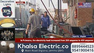 In Pulwama, the electricity load increased from 200 amperes to 400 amperes