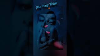 One Way Ticket ️