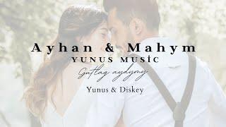 Yunus Music - Ayhan & Mahym (Gerek dal ozgan soygisi mana)