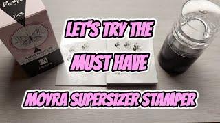 OMG THIS MOYRA SUPERSIZER STAMPER IS AMAZING. A MUST HAVE!