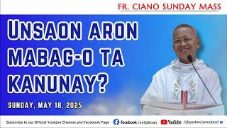 "Unsaon aron mabag-o ta kanunay?" - 5/18/2025 Misa ni Fr. Ciano Ubod sa SVFP.