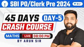 SBI PO/Clerk 2024 | 45 Days Quant Crash Course | Day 5 | By Arun Sir