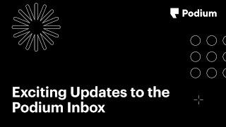 Exciting Updates to the Podium Inbox