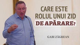 Gabi Zăgrean - Care este rolul unui zid de apărare? | PREDICĂ 2024