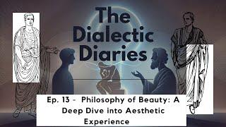 Ep. 13 - Philosophy of Beauty: A Deep Dive into Aesthetic Experience