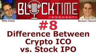 BlockTime #8 - Difference Between Crypto ICO vs. Stock IPO - By Michael Tidwell, Mike Casey