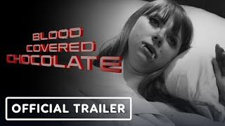  NEW TRAILER ALERT  Blood Covered Chocolate  Official Trailer (2023) - Premiere - Apr 07, 2023