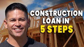 How to Get a Construction Loan in 5 Steps