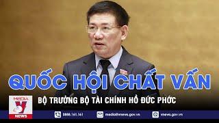 Quốc hội chất vấn Bộ trưởng Tài chính Hồ Đức Phớc - VNEWS