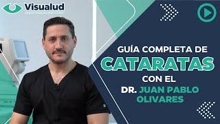 ️ Guia completa de Cataratas con el Dr. Juan Pablo Olivares ️