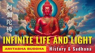 Amitabha Buddha - Infinite Life and Light: History, Dharani, Sutras, Sadhana, and Sukhavati