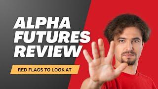 Alpha Futures Review: Watch Out For These HUGE RED FLAGS! Prop trading firm alpha futures review