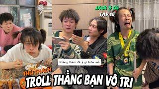 Tổng Hợp Troll Thằng Bạn Vô Tri Tập 16 | Nay Hai Thằng Bạn Lại Tiếp Tục Oánh Lộn (Jack 5 Củ)