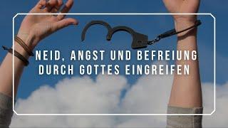 Neid, Angst und Befreiung durch Gottes Eingreifen