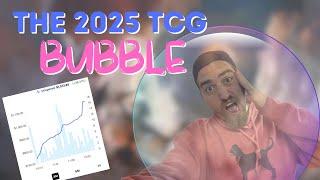 2025 TCG Bubble.... EVERYTHING UP