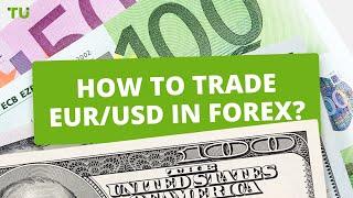 How To Trade EUR/USD In Forex? | Course for Beginners Traders by Traders Union