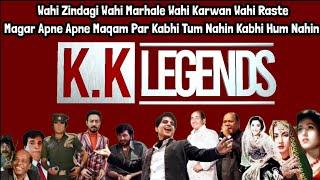 Apne Apne Maqam Par Kabhi Tum Nahin Kabhi Hum Nahin | K.K Legends New Logo | Old Great Memories