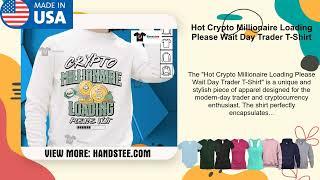 Hot Crypto Millionaire Loading Please Wait Day Trader T-Shirt