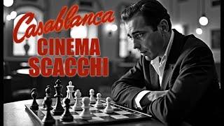 CINEMA SCACCHI 66 - Casablanca - Casablanca non è Capablanca (1942)