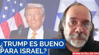 ¿Trump es bueno para Israel? - Irving Gatell EN VIVO