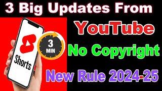 YouTube Latest 3 Big updates About Shorts policy for 2025 | No Copyright for Longer Short Videos