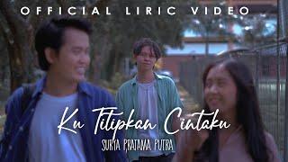 Ku Titipkan Cintaku - Surya Pratama Putra (Official Lirik Video)