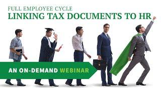 Full Employee Cycle - Linking Tax Documents to HR On-Demand Webinar