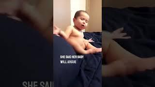 Her baby argues with her daily 