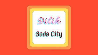 Dilik - Soda City