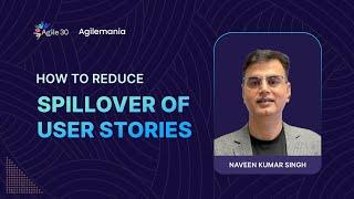 How to Reduce Spillover of User Stories | Spill Over User Stories | Agilemania