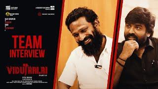 Viduthalai Part 2 - Team Interview | Vetri Maaran | Vijay Sethupathi | Ilayaraaja | Soori