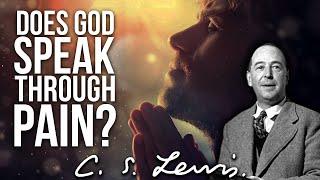 Does God Speak Through Pain? C.S. Lewis Christian Motivation