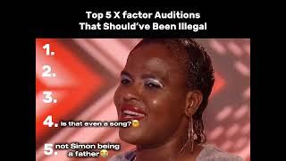 Top 5 X factor Auditions That Should’ve Been Illegal